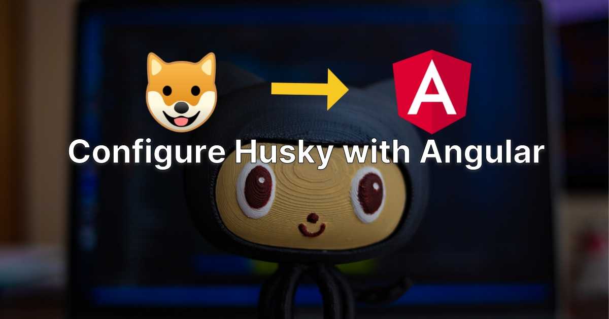 blog image thumbnail for post Configure Husky with Angular