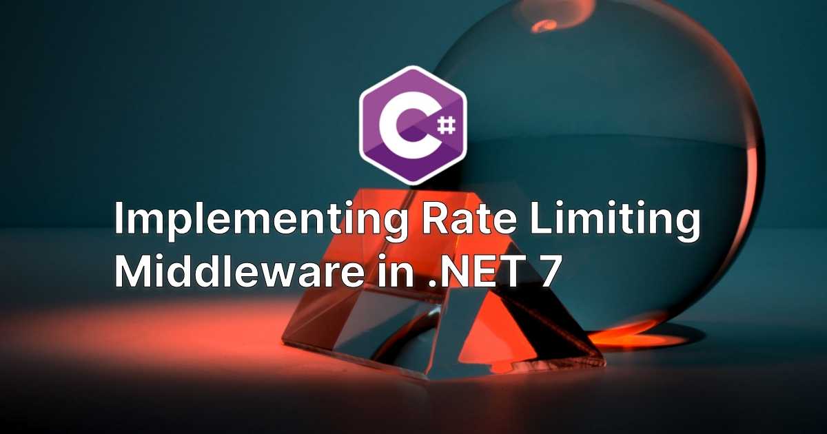 blog image thumbnail for post Implementing Rate Limiting Middleware in .NET 7